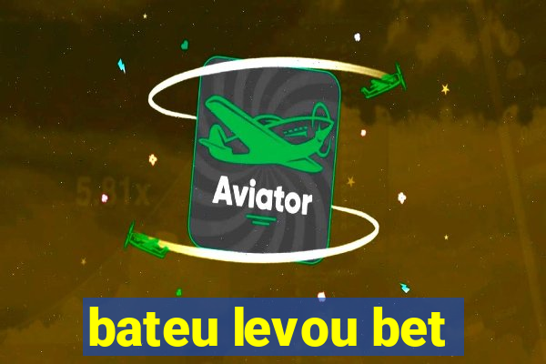 bateu levou bet